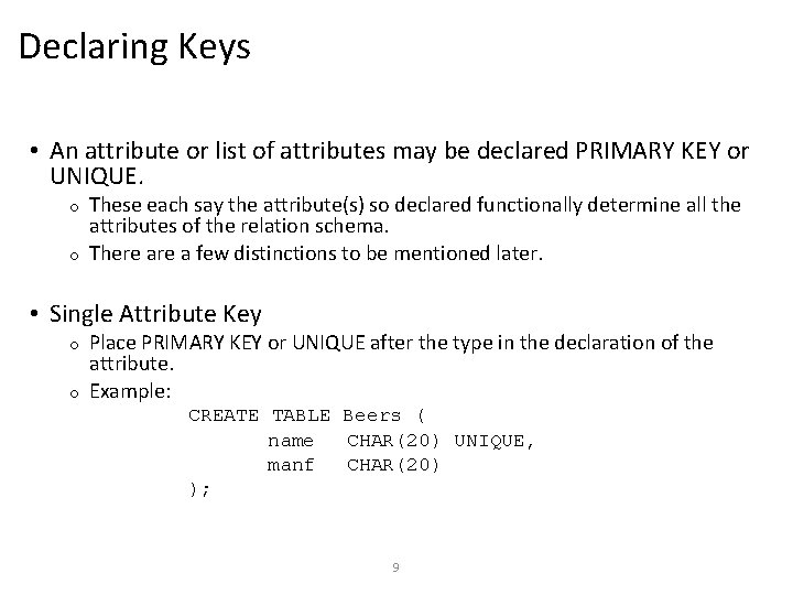 Declaring Keys • An attribute or list of attributes may be declared PRIMARY KEY