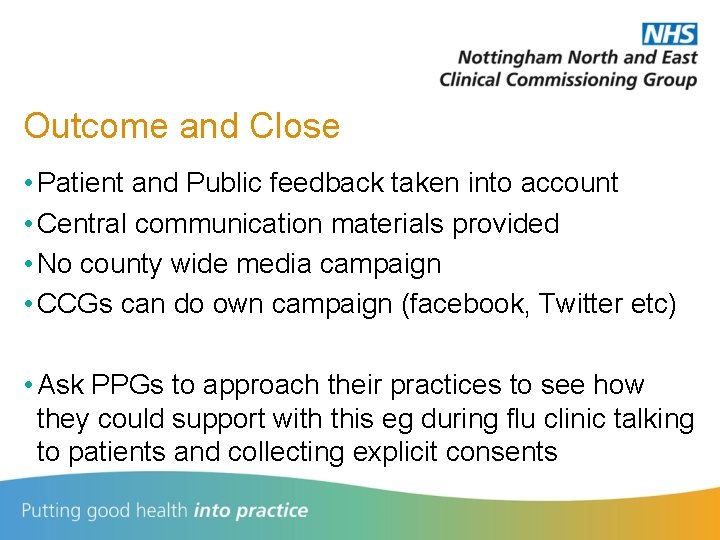 Outcome and Close • Patient and Public feedback taken into account • Central communication