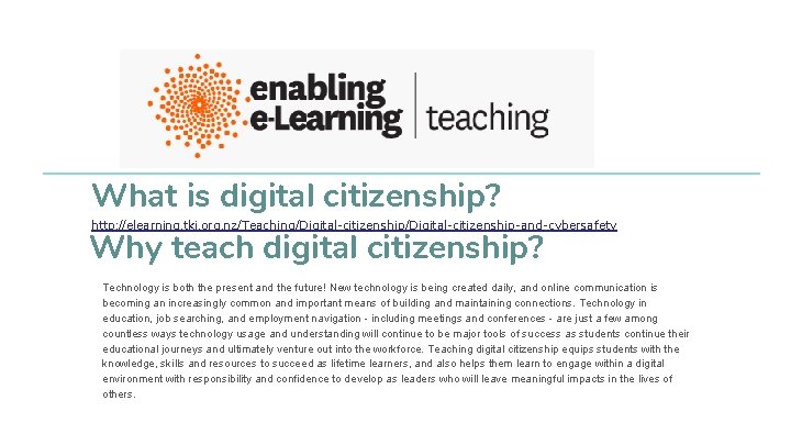 What is digital citizenship? http: //elearning. tki. org. nz/Teaching/Digital-citizenship-and-cybersafety Why teach digital citizenship? Technology