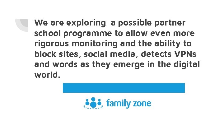 We are exploring a possible partner school programme to allow even more rigorous monitoring