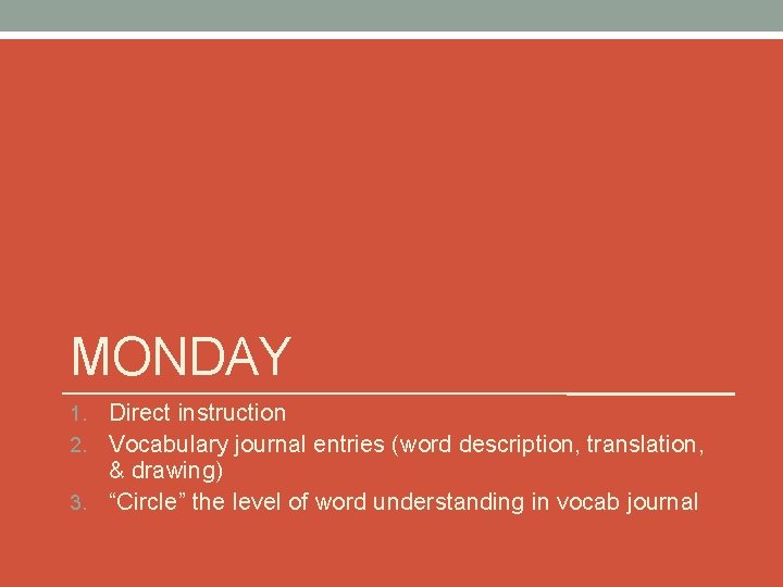 MONDAY Direct instruction 2. Vocabulary journal entries (word description, translation, & drawing) 3. “Circle”