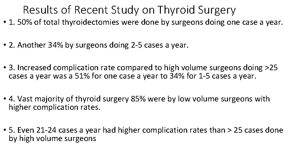 Results of Recent Study on Thyroid Surgery • 1. 50% of total thyroidectomies were