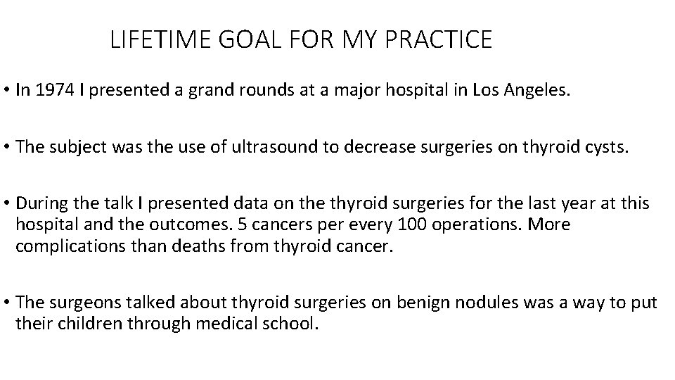 LIFETIME GOAL FOR MY PRACTICE • In 1974 I presented a grand rounds at