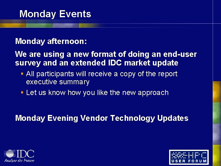 Monday Events Monday afternoon: We are using a new format of doing an end-user