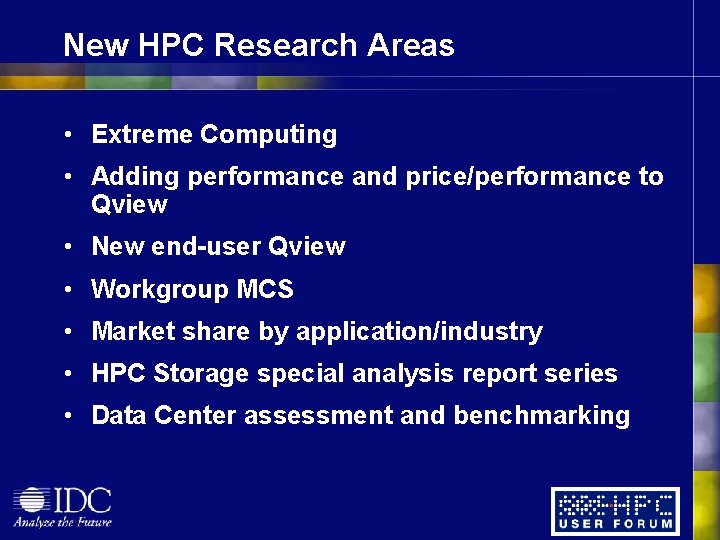 New HPC Research Areas • Extreme Computing • Adding performance and price/performance to Qview