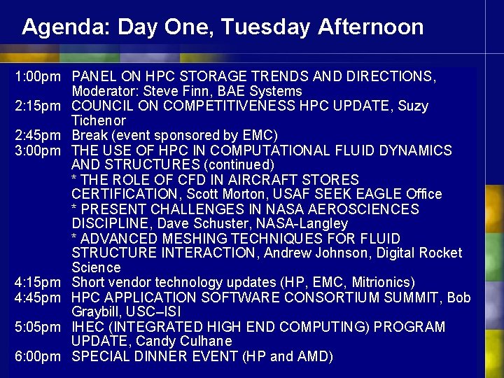 Agenda: Day One, Tuesday Afternoon 1: 00 pm PANEL ON HPC STORAGE TRENDS AND