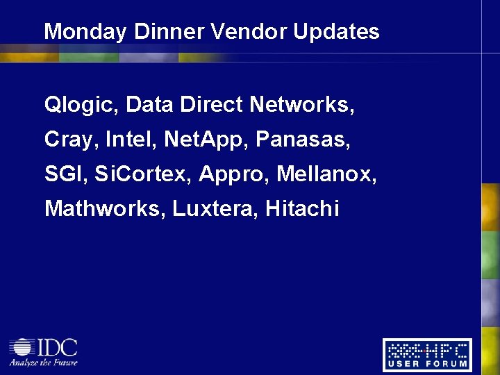 Monday Dinner Vendor Updates Qlogic, Data Direct Networks, Cray, Intel, Net. App, Panasas, SGI,