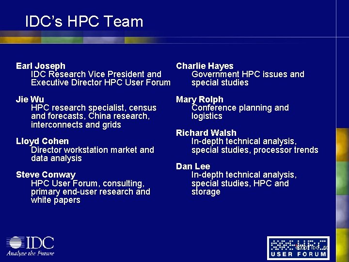 IDC’s HPC Team Earl Joseph Charlie Hayes IDC Research Vice President and Government HPC