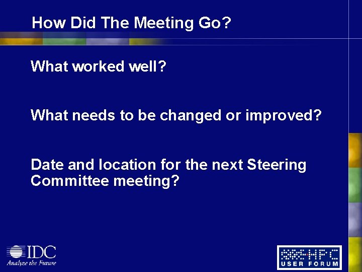 How Did The Meeting Go? What worked well? What needs to be changed or