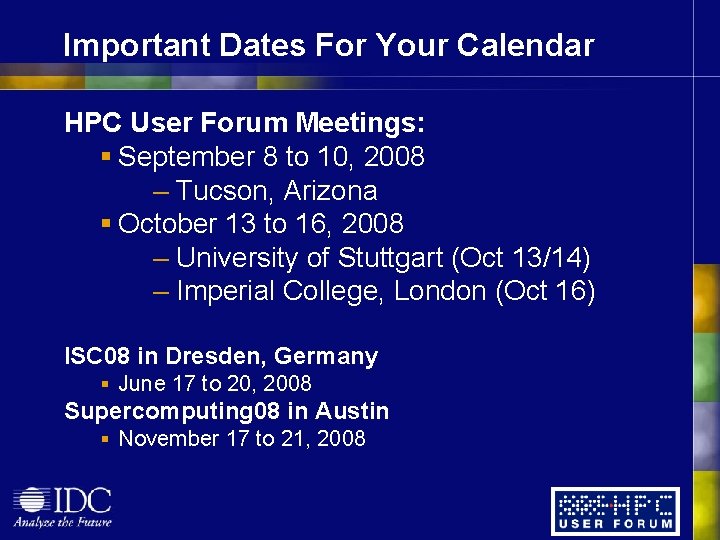 Important Dates For Your Calendar HPC User Forum Meetings: § September 8 to 10,