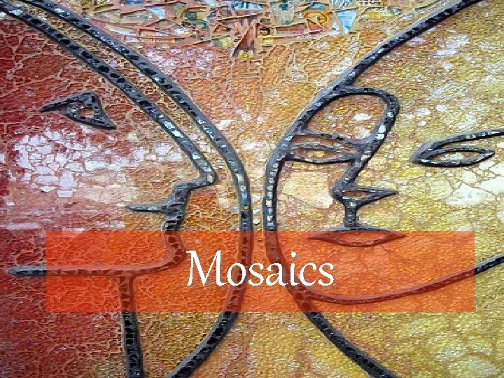 Mosaics 