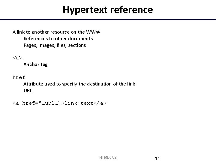 Hypertext reference A link to another resource on the WWW References to other documents