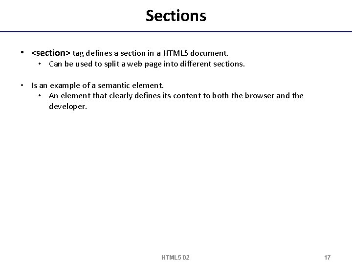 Sections • <section> tag defines a section in a HTML 5 document. • Can
