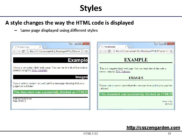 Styles A style changes the way the HTML code is displayed – Same page