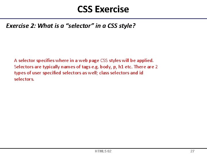 CSS Exercise 2: What is a “selector” in a CSS style? A selector specifies