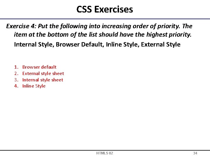 CSS Exercises Exercise 4: Put the following into increasing order of priority. The item