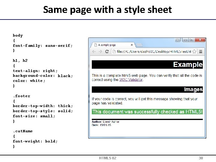 Same page with a style sheet body { font-family: sans-serif; } h 1, h