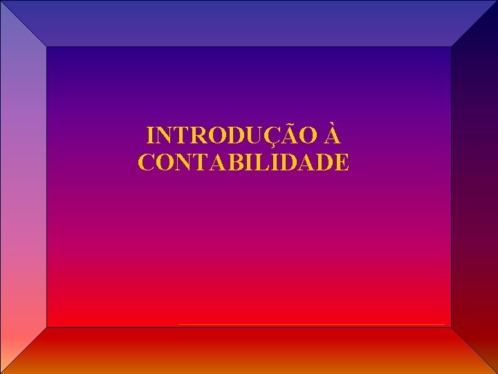 INTRODUÇÃO À CONTABILIDADE Prof. José Carlos Marion e Sérgio Iudícibus 