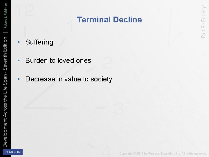 Terminal Decline • Suffering • Burden to loved ones • Decrease in value to