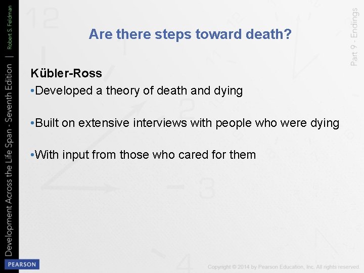 Are there steps toward death? Kübler-Ross • Developed a theory of death and dying