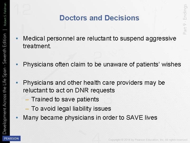 Doctors and Decisions • Medical personnel are reluctant to suspend aggressive treatment. • Physicians