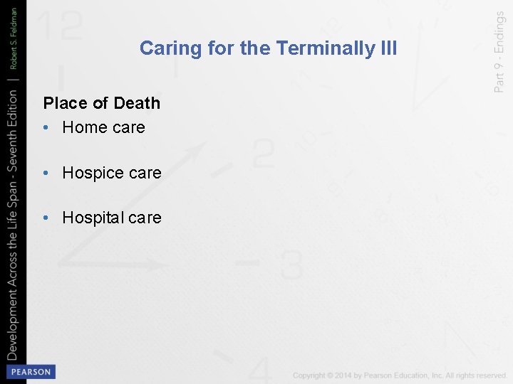 Caring for the Terminally Ill Place of Death • Home care • Hospice care