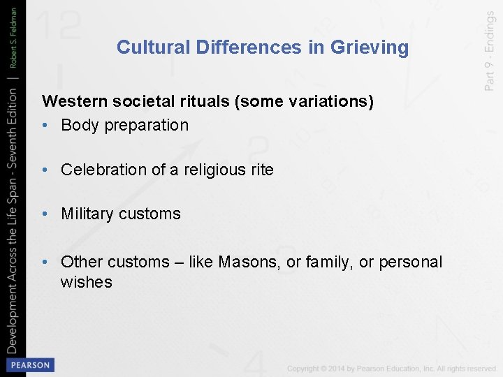 Cultural Differences in Grieving Western societal rituals (some variations) • Body preparation • Celebration