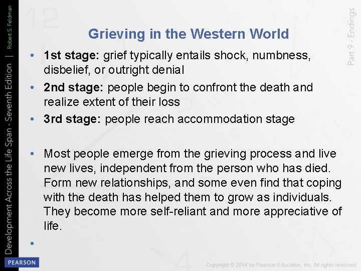 Grieving in the Western World • 1 st stage: grief typically entails shock, numbness,