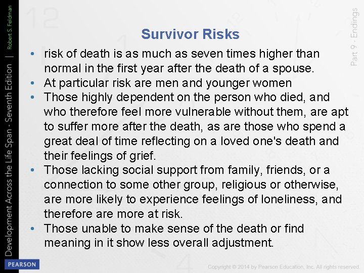 Survivor Risks • risk of death is as much as seven times higher than