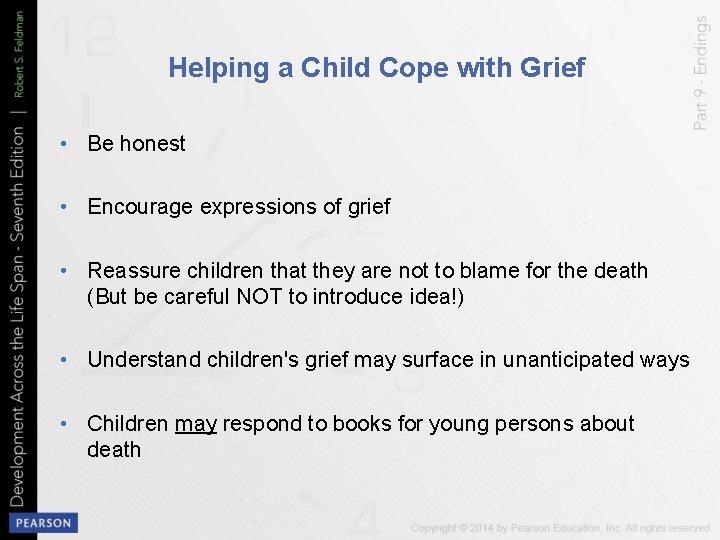 Helping a Child Cope with Grief • Be honest • Encourage expressions of grief