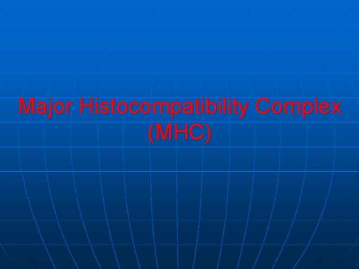 Major Histocompatibility Complex (MHC) 