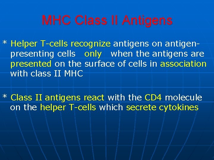 MHC Class II Antigens * Helper T-cells recognize antigens on antigenpresenting cells only when