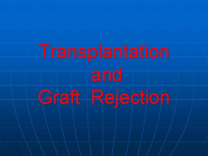 Transplantation and Graft Rejection 