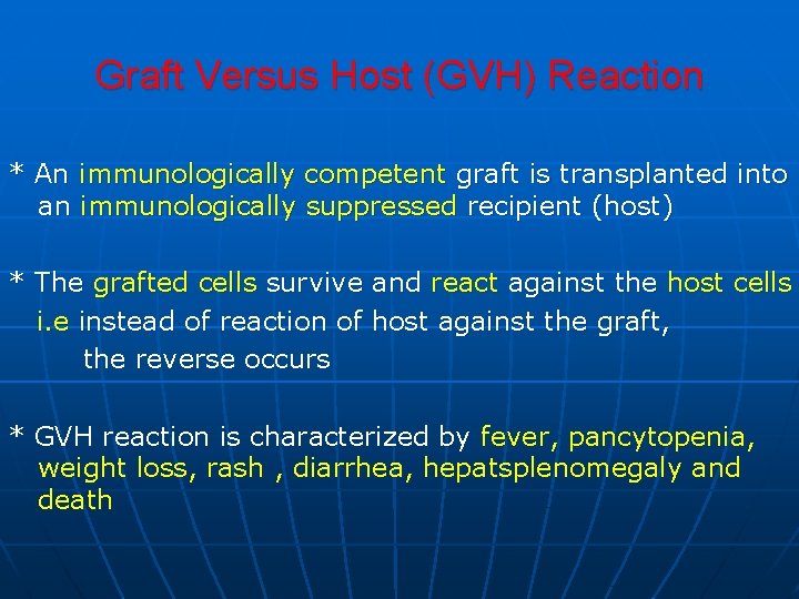 Graft Versus Host (GVH) Reaction * An immunologically competent graft is transplanted into an
