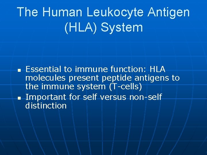The Human Leukocyte Antigen (HLA) System n n Essential to immune function: HLA molecules