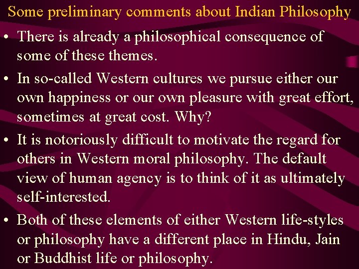 Some preliminary comments about Indian Philosophy • There is already a philosophical consequence of