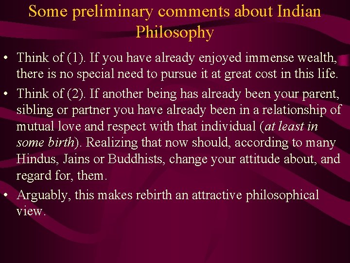 Some preliminary comments about Indian Philosophy • Think of (1). If you have already