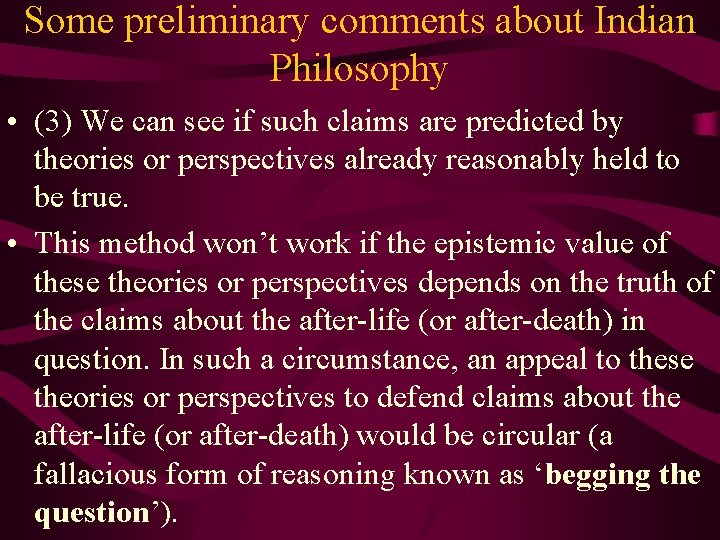 Some preliminary comments about Indian Philosophy • (3) We can see if such claims