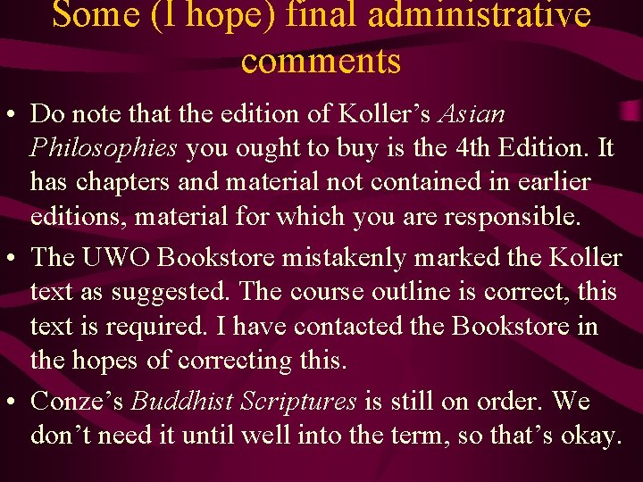 Some (I hope) final administrative comments • Do note that the edition of Koller’s