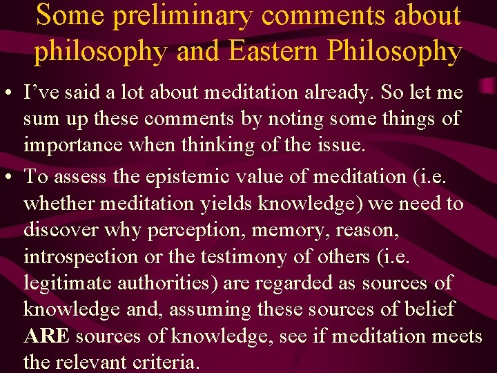 Some preliminary comments about philosophy and Eastern Philosophy • I’ve said a lot about