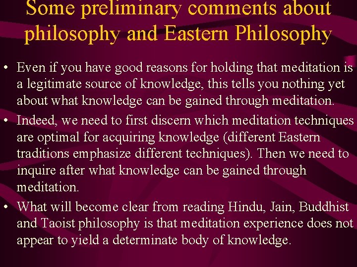 Some preliminary comments about philosophy and Eastern Philosophy • Even if you have good