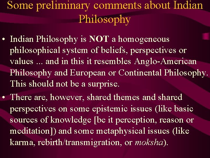 Some preliminary comments about Indian Philosophy • Indian Philosophy is NOT a homogeneous philosophical