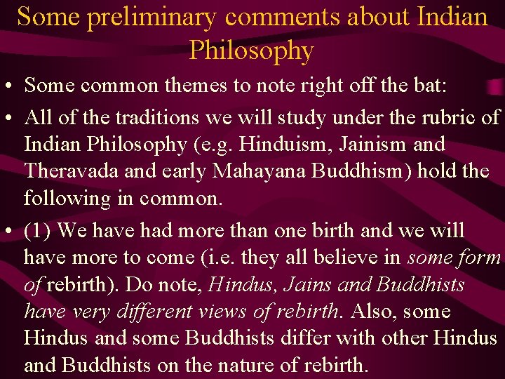 Some preliminary comments about Indian Philosophy • Some common themes to note right off