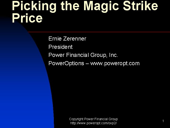 Picking the Magic Strike Price Ernie Zerenner President Power Financial Group, Inc. Power. Options