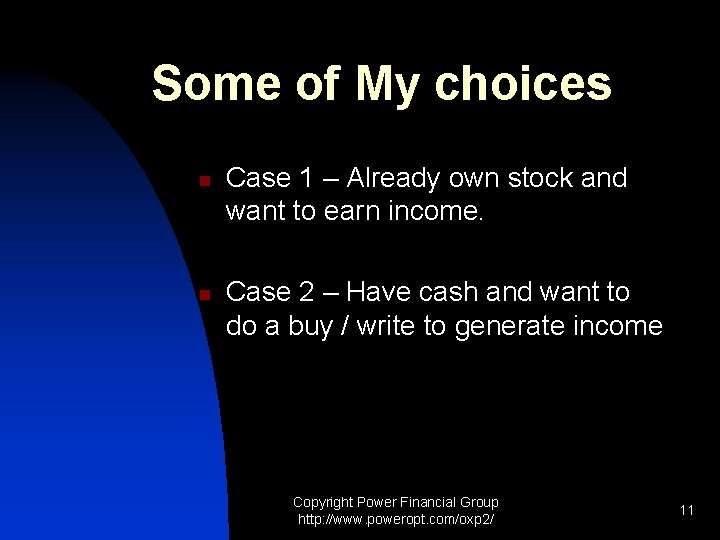 Some of My choices n n Case 1 – Already own stock and want