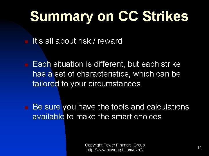 Summary on CC Strikes n n n It’s all about risk / reward Each