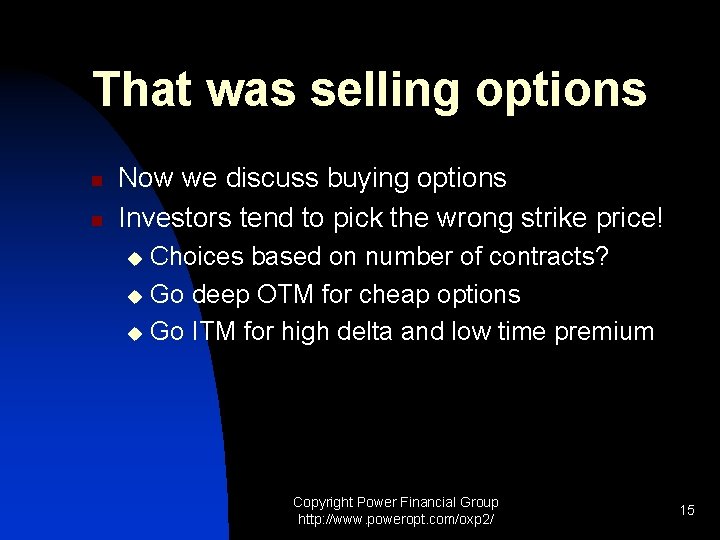 That was selling options n n Now we discuss buying options Investors tend to