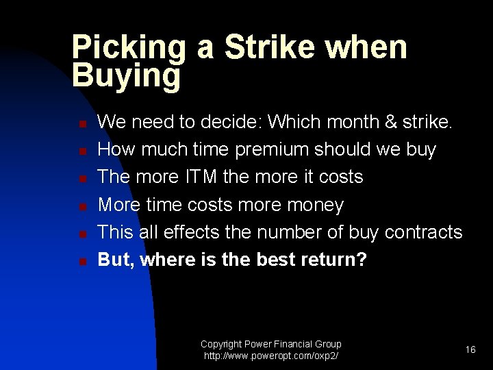 Picking a Strike when Buying n n n We need to decide: Which month
