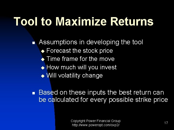 Tool to Maximize Returns n Assumptions in developing the tool Forecast the stock price