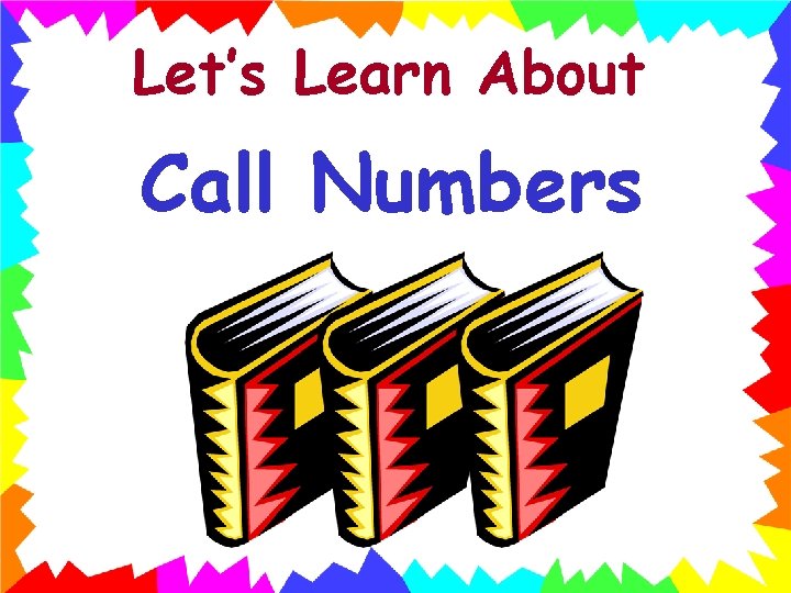 Let’s Learn About Call Numbers 